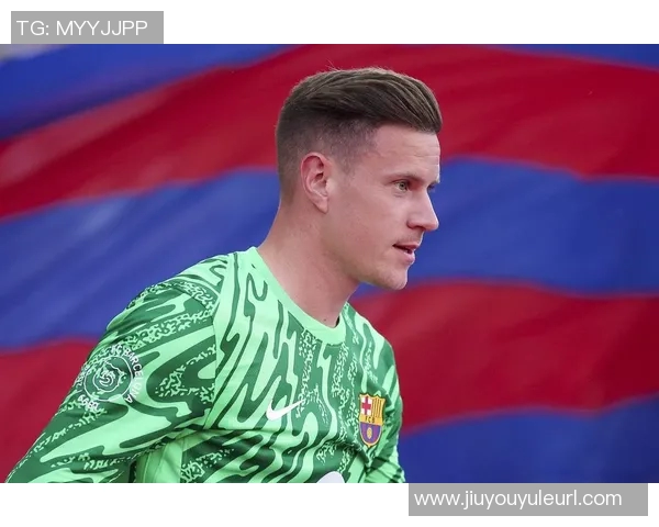 特尔施特根在巴萨前景不明切尔西有意引进这位门将